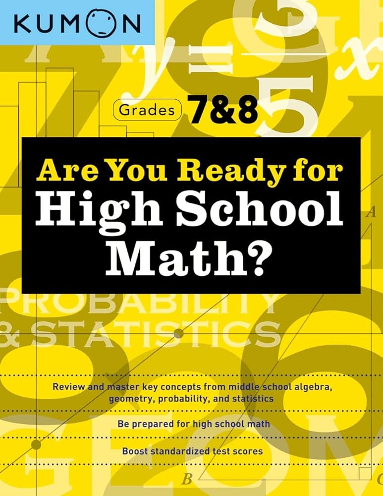 >KUMON Grade 7-8 Are You Ready for High School Math?